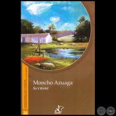 ÑE'Ê KIRÎRÎ - GRANDES AUTORES DE LA LITERATURA EN GUARANÍ - Número 26 - Autor: MONCHO AZUAGA - Año 1998